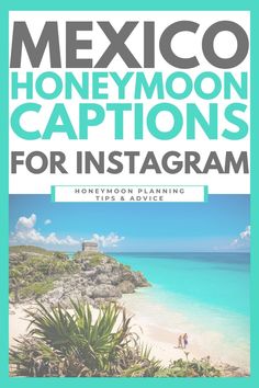 the cover of mexico honeymoon captions for instagram