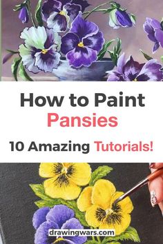 an image of how to paint pansies with text overlay that reads, how to paint pansies 10 amazing flowers