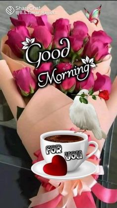 a bouquet of roses and a cup of coffee with the words good morning for you