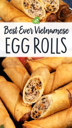 an egg roll is cut in half and stacked on top of each other with the words best ever vietnamese egg rolls