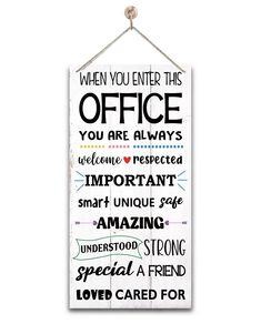 a sign hanging on the wall that says, when you enter this office you are always important