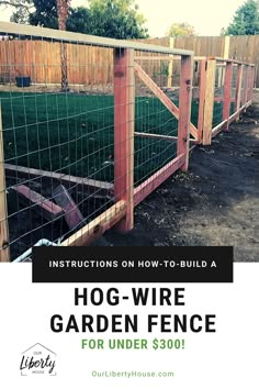 a fenced in area with the words hog wire garden fence for under $ 300