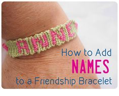 a pink and green bracelet with the words how to add names to a friend's bracelet