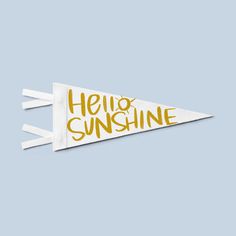 a white pennant with the words hello sunshine printed on it