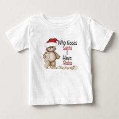 Funny Who Needs Santa Baba Baby T-Shirt Funny Santa Shirts, Papa Baby, Grandpa Funny, Funny Christmas Tshirts, Top Baby Products, Bear T Shirt, Baby T Shirt, Baby Shirts, White Elephant Gifts