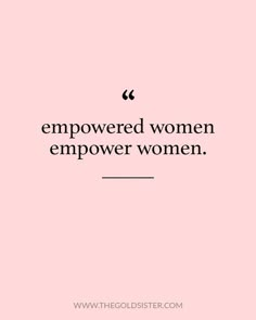 a pink background with the words, women are empreed women empover women