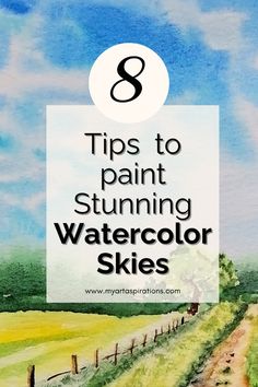 a painting with the title 8 tips to paint stunning watercolor skies