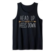 a black tank top with the words head up and heels down on it's chest