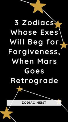 3 Zodiacs Whose Exes Will Beg for Forgiveness, When Mars Goes Retrograde