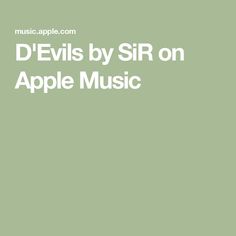 the words devilis by sir on apple music are shown in white and green colors