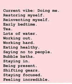 a poem written in black and white on pink paper with the words'current vibe doing me restoring myself early bedtime lots of water working hard