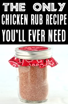 the only chicken rub recipe you'll ever need is in a mason jar with red bandana