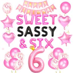 happy birthday sweet sassy and six balloons with the number six surrounded by helium balloons