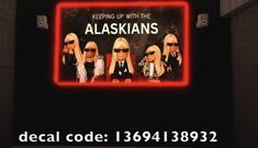 a billboard with the words, keep up with the alaskans decal code 18971392