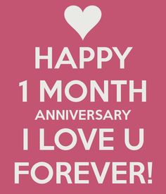 the words happy 1 month anniversary i love u forever are in white on a pink background