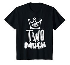 a black t - shirt with the words two much printed on it