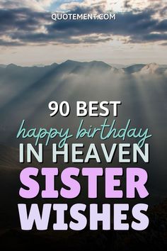 Looking for best happy birthday in Heaven sister wishes? I'll help you find the right words to let your sister know how missed she is. Happy Birthday Sister In Heaven, Birthday In Heaven Quotes, Birthday Wishes In Heaven, Sister In Heaven, Happy Heavenly Birthday, Happy Birthday In Heaven, Sister Love Quotes, Best Happy Birthday, Sister Birthday Quotes