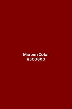 a red background with the words maroon color 800000