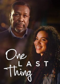 the poster for one last thing with an image of a woman and a man smiling