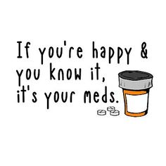 "If You're Happy and You Know It It's Your Meds" Postcard for Sale by kcscreativetees Health Memes, Mental Health Month, Happy Words, Personality Disorder, Mental And Emotional Health, You Know It, To Laugh, Mental Health Matters, Sense Of Humor