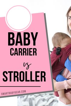 a woman holding a baby in her arms with the words baby carrier vs stroller