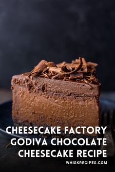 a piece of cheesecake on a plate with the words cheesecake factory godiva chocolate cheesecake recipe