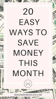 money with the words 20 easy ways to save money this month in black and white