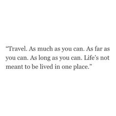 a quote on travel that reads, travel as much as you can as far as you can