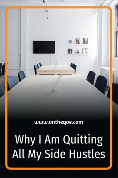 an image of a conference room with the words why i am quiting all my side hustles