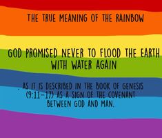 a rainbow flag with the words god provided never to flood the earth with water again as it is described in the book of genesis