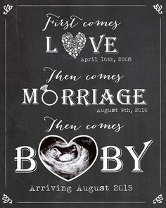 a chalkboard sign that says, first comes love then comes marriage then comes baby