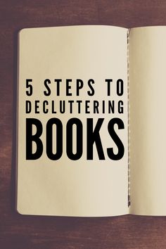 an open book with the words 5 steps to decluttering books on it