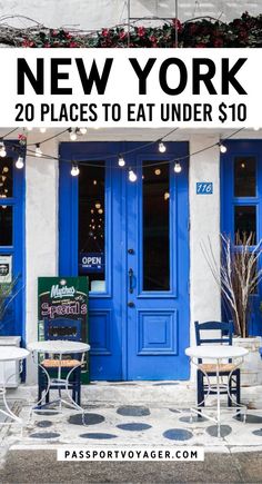 a blue door with the words new york 20 places to eat under $ 10