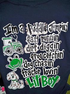 Southern Chaps Funny Puddle Jumpin Fast Runnin Dirt Diggin Frog Catchin Dog Chasin Tractor Lovin Lil Boy Toddler Youth Kids Bright T Shirt Available in sizes 2T,3T,4T, Youth XS-Youth XL Design Mandala, Lil Boy, Hot Gifts, Diy Shirt, Wonderful Words, Kids Stuff, Personalized T Shirts, Funny Kids, Kids Shirts