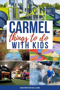 the words carmel things to do with kids in front of pictures of children's playgrounds