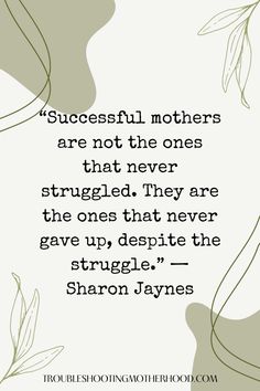 Quote: "Successful mothers are not the ones that never struggled. They are the ones that never gave up, despite the struggle." Mom Rage Quotes, Fit Mom Quotes, Motivational Quotes For Moms, Fatigue Quotes, Single Mom Quotes Strong, Rage Quotes, Busy Mom Quotes