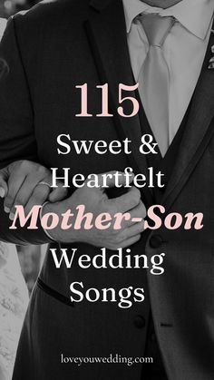 a man in a suit and tie with the words 15 sweet & heartfelt mother - son wedding songs