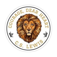 a lion head with the words courage dear heart c s lewis on it sticker