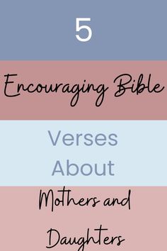 five different colored lines with the words encouraging bible verses about mothers and daughters