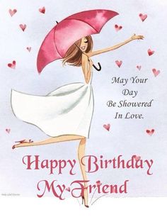 a woman in white dress holding an umbrella with hearts around her and the words happy birthday my friend on it