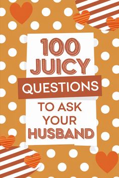 100 Juicy Questions to Ask Your Husband, against a polka dot and striped heart background. Questions To Ask Husband Fun, Fun Questions To Ask Your Spouse, Juicy Questions To Ask, Relationship Building Questions, Juicy Questions, Couples Game Night