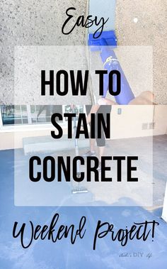 a man is doing an acrobatic trick with the words, easy how to stain concrete weekend project