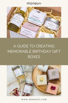 a gift box filled with personal care items and the words, a guide to creating memorable birthday