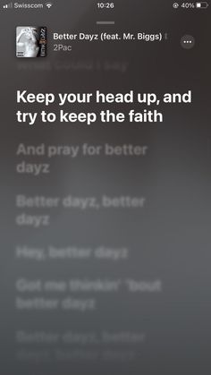 an iphone screen with the text keep your head up and try to keep the faith