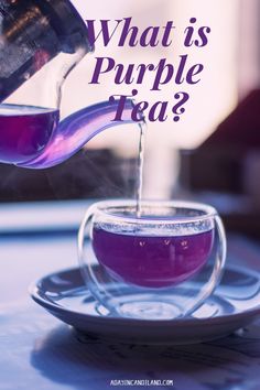 purple tea being poured into a cup with the words what's purple tea?