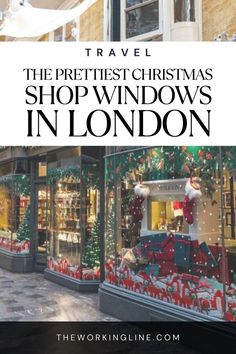 the prettiest christmas shop windows in london with text overlay reading travel the prettiest christmas shop windows in london