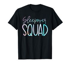 a black t - shirt with the words sleepover squad in multicolored letters