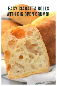 a loaf of ciabatta rolls with the words easy ciabatta rolls with big open crumb