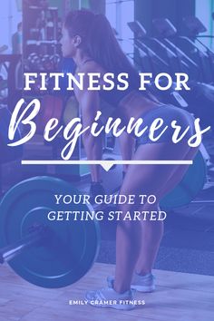 a woman lifting a barbell with the text fitness for beginners your guide to getting started