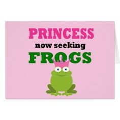 a pink card with a frog saying princess now seeking frogs